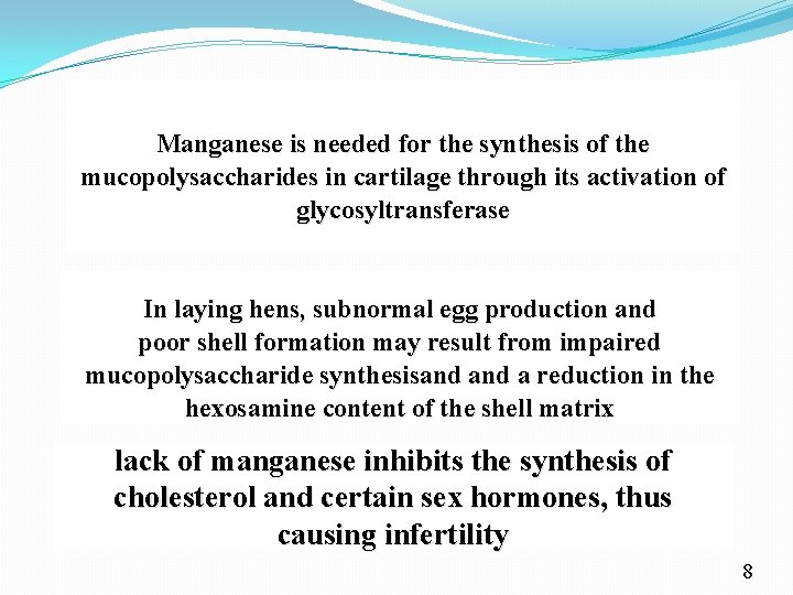 Manganese is needed for the synthesis of the mucopolysaccharides in cartilage through its activation