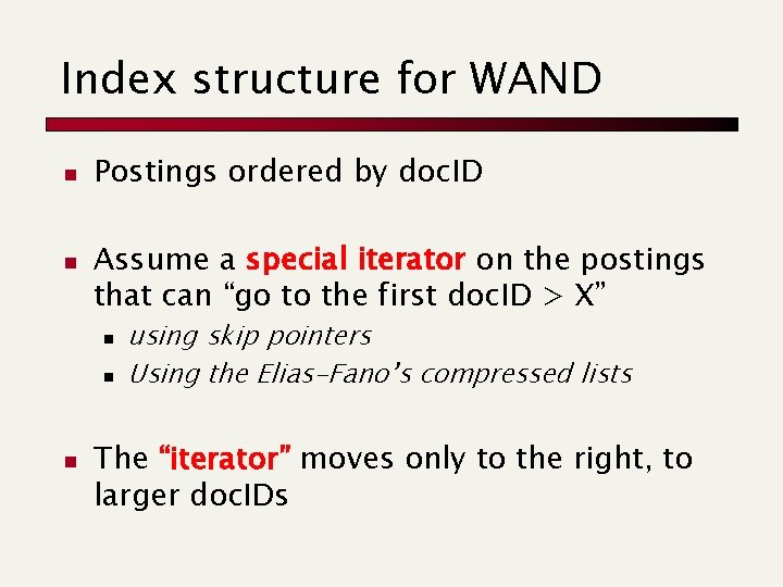 Index structure for WAND n n Postings ordered by doc. ID Assume a special