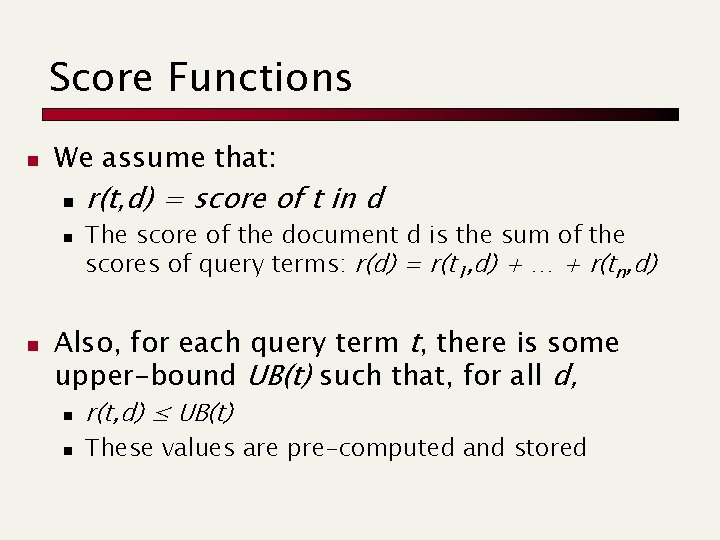 Score Functions n We assume that: n n n r(t, d) = score of