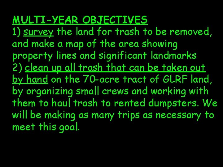 MULTI-YEAR OBJECTIVES 1) survey the land for trash to be removed, and make a