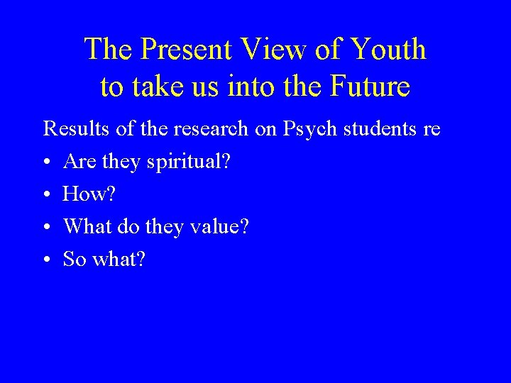 The Present View of Youth to take us into the Future Results of the