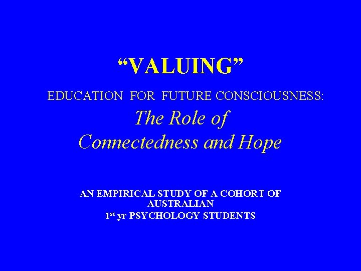 “VALUING” EDUCATION FOR FUTURE CONSCIOUSNESS: The Role of Connectedness and Hope AN EMPIRICAL STUDY