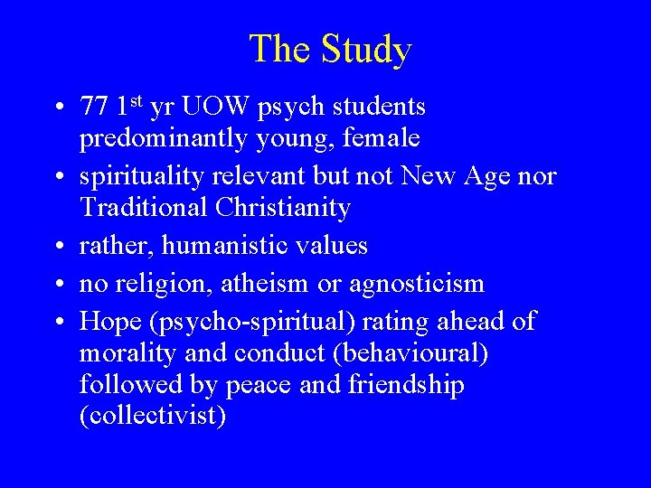 The Study • 77 1 st yr UOW psych students predominantly young, female •