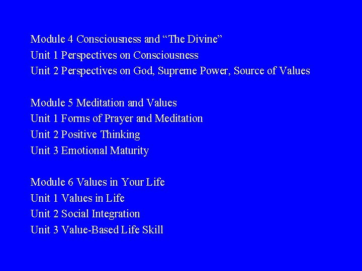 Module 4 Consciousness and “The Divine” Unit 1 Perspectives on Consciousness Unit 2 Perspectives