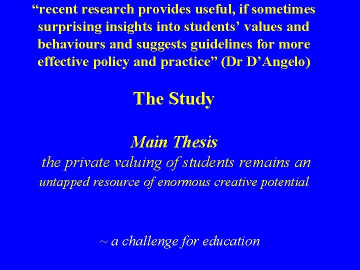 “recent research provides useful, if sometimes surprising insights into students’ values and behaviours and