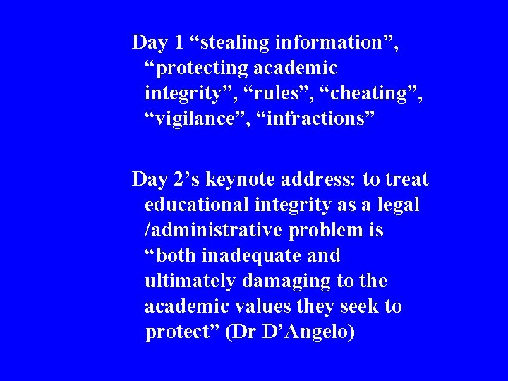 Day 1 “stealing information”, “protecting academic integrity”, “rules”, “cheating”, “vigilance”, “infractions” Day 2’s keynote