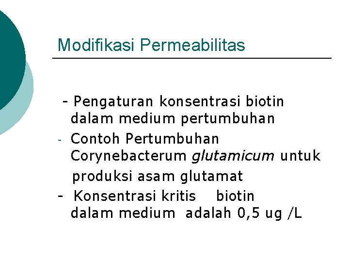 Modifikasi Permeabilitas - Pengaturan konsentrasi biotin dalam medium pertumbuhan - Contoh Pertumbuhan Corynebacterum glutamicum