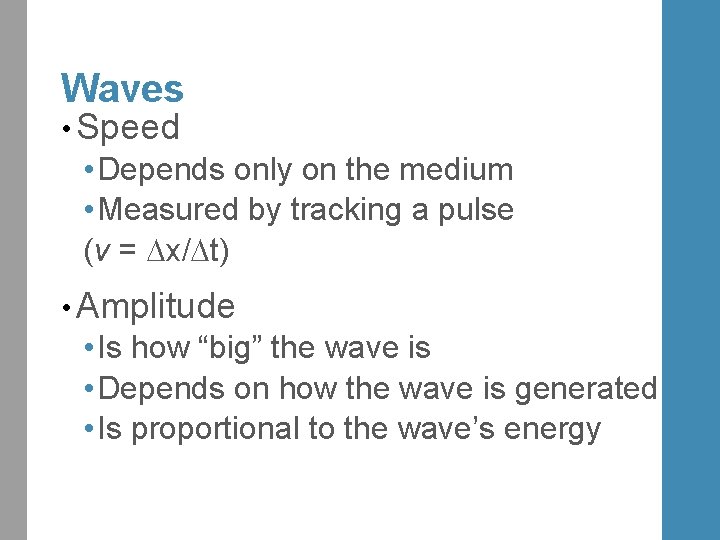 Waves • Speed • Depends only on the medium • Measured by tracking a