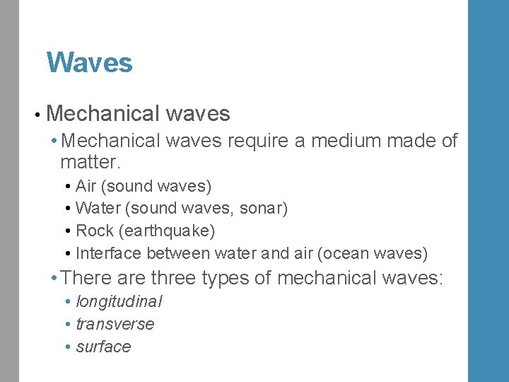 Waves • Mechanical waves require a medium made of matter. • Air (sound waves)