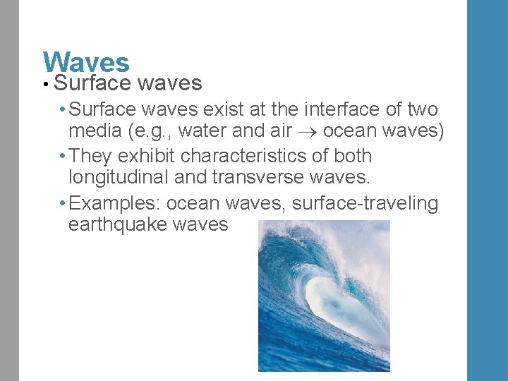 Waves • Surface waves exist at the interface of two media (e. g. ,