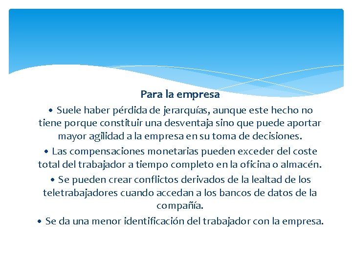 Para la empresa • Suele haber pérdida de jerarquías, aunque este hecho no tiene