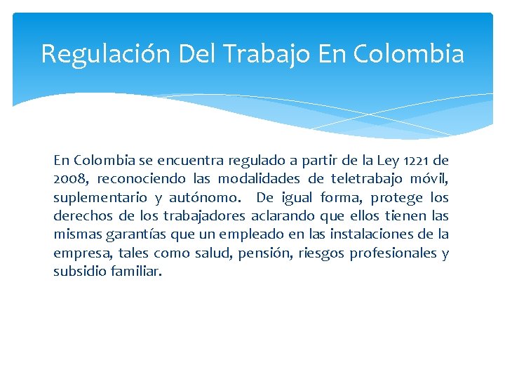 Regulación Del Trabajo En Colombia se encuentra regulado a partir de la Ley 1221