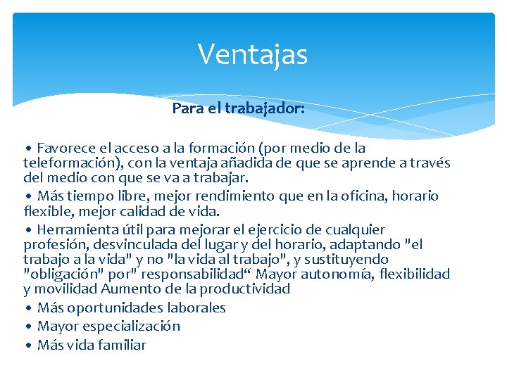 Ventajas Para el trabajador: • Favorece el acceso a la formación (por medio de
