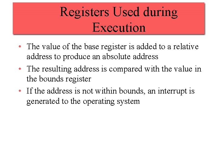 Registers Used during Execution • The value of the base register is added to Registers Used during Execution • The value of the base register is added to