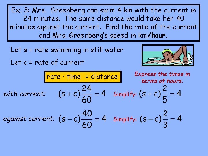 Ex. 3: Mrs. Greenberg can swim 4 km with the current in 24 minutes.