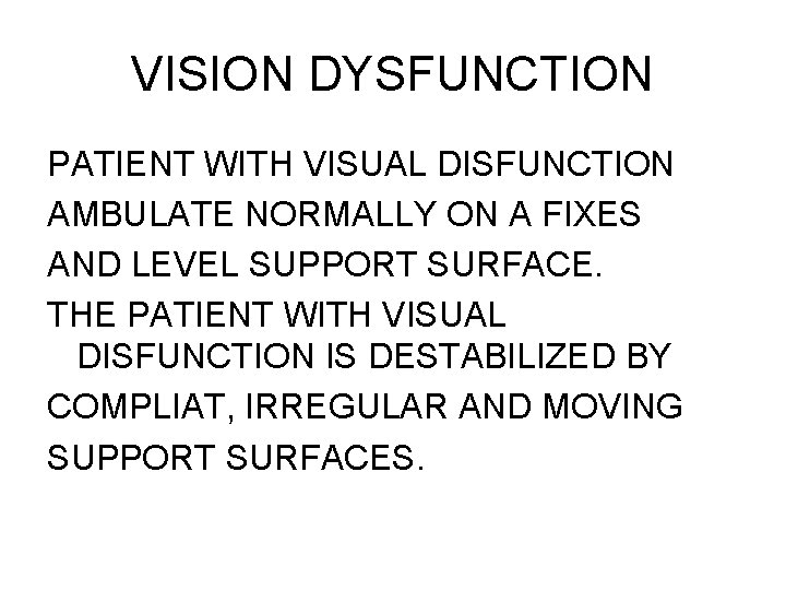 VISION DYSFUNCTION PATIENT WITH VISUAL DISFUNCTION AMBULATE NORMALLY ON A FIXES AND LEVEL SUPPORT