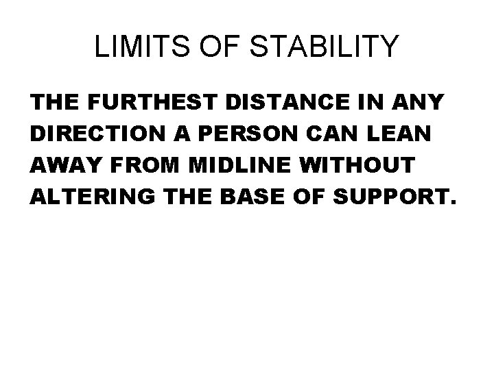 LIMITS OF STABILITY THE FURTHEST DISTANCE IN ANY DIRECTION A PERSON CAN LEAN AWAY