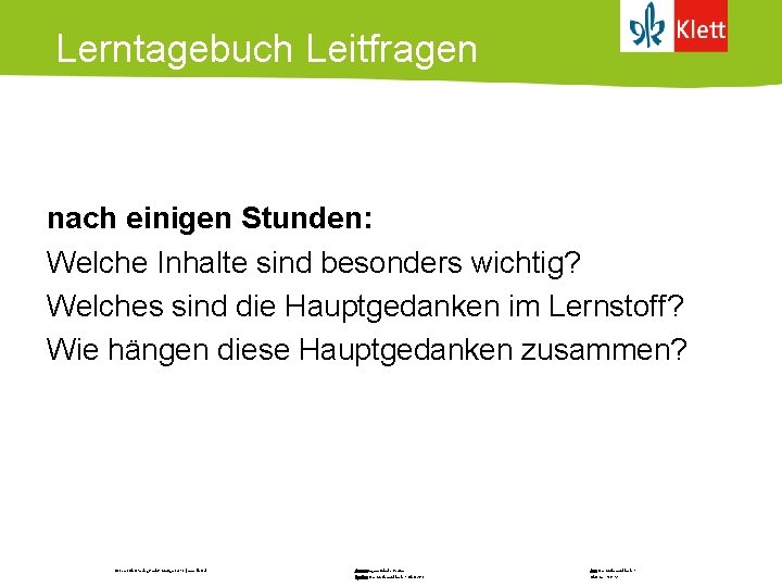 Lerntagebuch Leitfragen nach einigen Stunden: Welche Inhalte sind besonders wichtig? Welches sind die Hauptgedanken