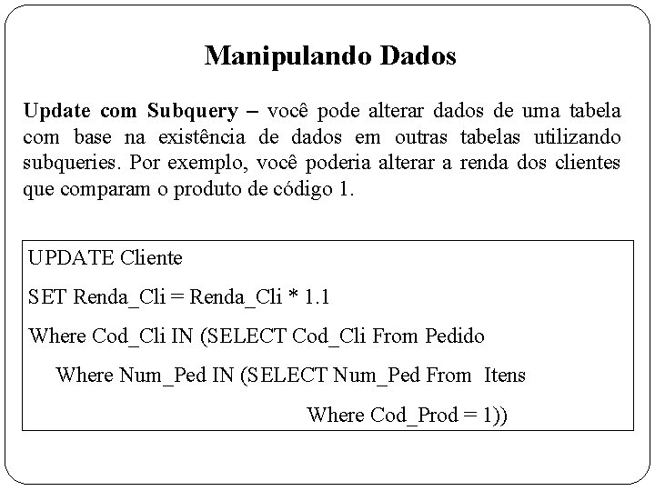 Manipulando Dados Update com Subquery – você pode alterar dados de uma tabela com