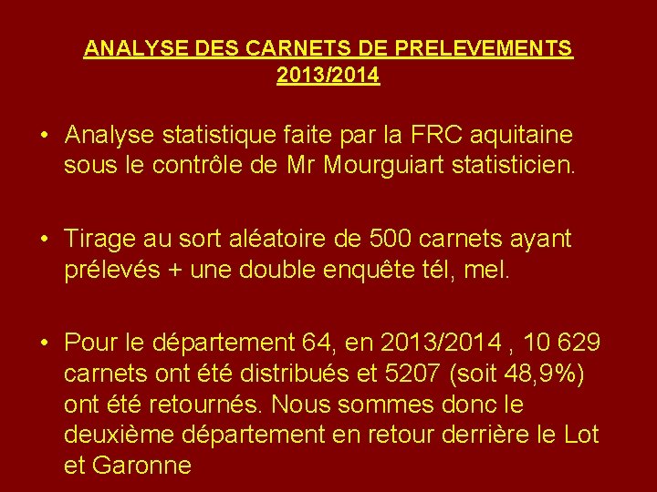 ANALYSE DES CARNETS DE PRELEVEMENTS 2013/2014 • Analyse statistique faite par la FRC aquitaine