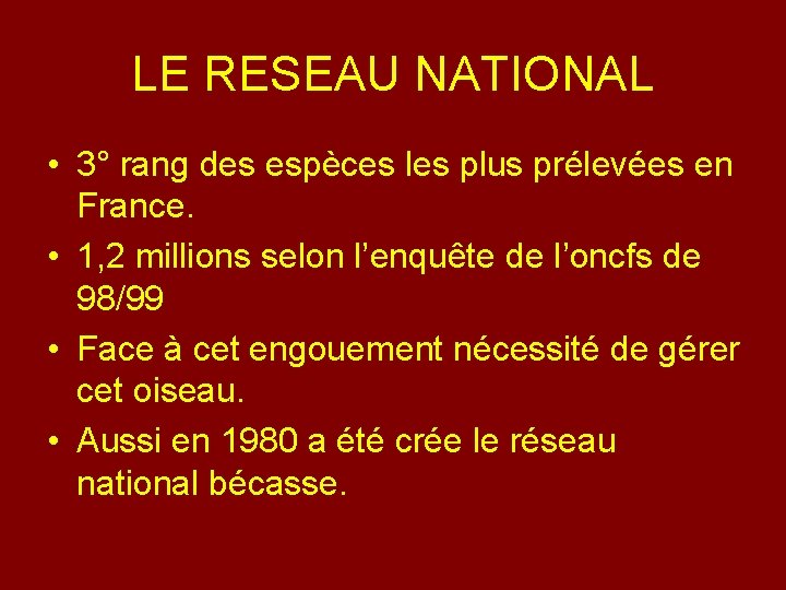 LE RESEAU NATIONAL • 3° rang des espèces les plus prélevées en France. •