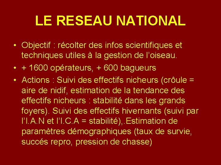 LE RESEAU NATIONAL • Objectif : récolter des infos scientifiques et techniques utiles à