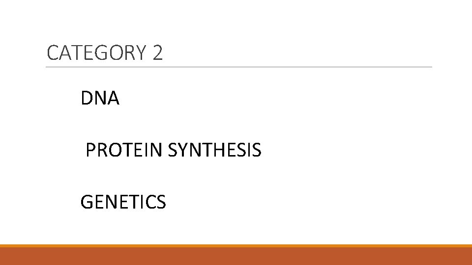 CATEGORY 2 DNA PROTEIN SYNTHESIS GENETICS 