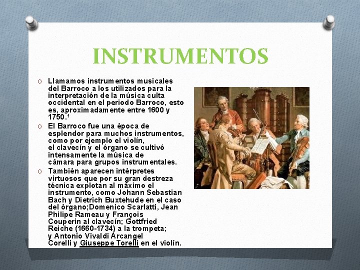 INSTRUMENTOS O Llamamos instrumentos musicales del Barroco a los utilizados para la interpretación de