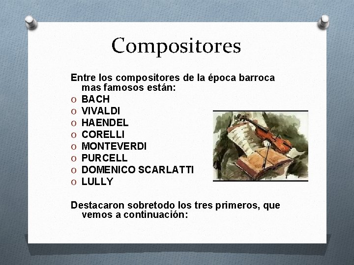 Compositores Entre los compositores de la época barroca mas famosos están: O BACH O