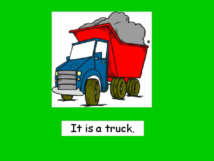 It is a truck. 