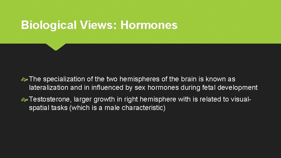 Biological Views: Hormones The specialization of the two hemispheres of the brain is known