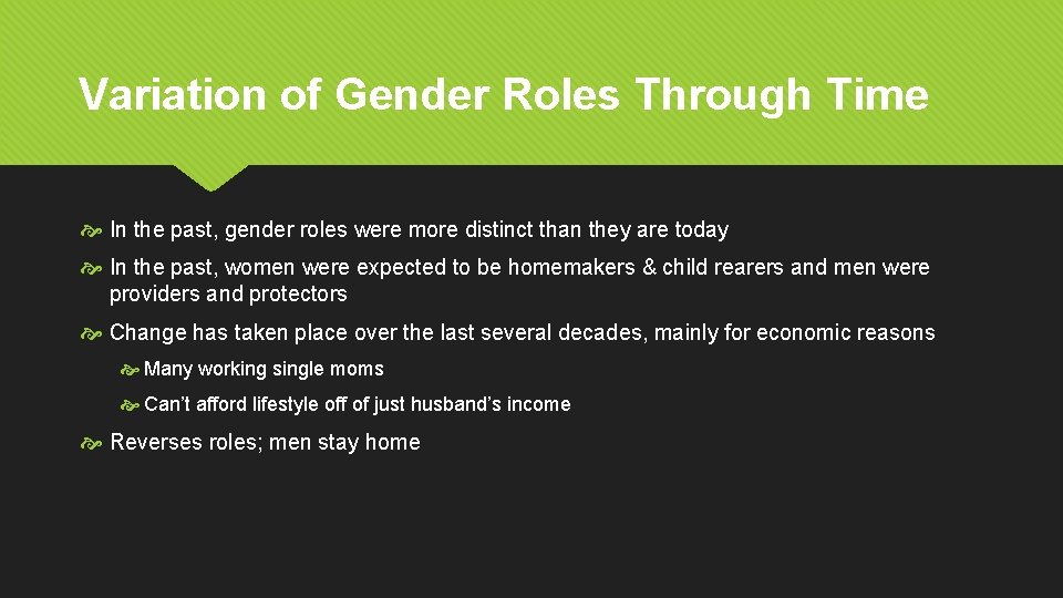 Variation of Gender Roles Through Time In the past, gender roles were more distinct