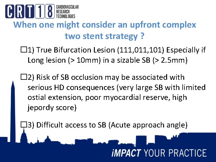 When one might consider an upfront complex two stent strategy ? � 1) True