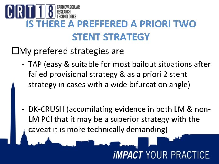 IS THERE A PREFFERED A PRIORI TWO STENT STRATEGY �My prefered strategies are -