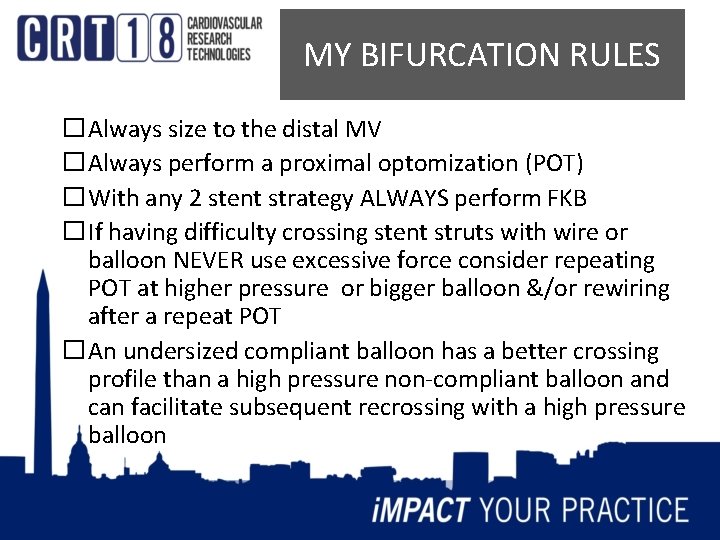 MY BIFURCATION RULES �Always size to the distal MV �Always perform a proximal optomization