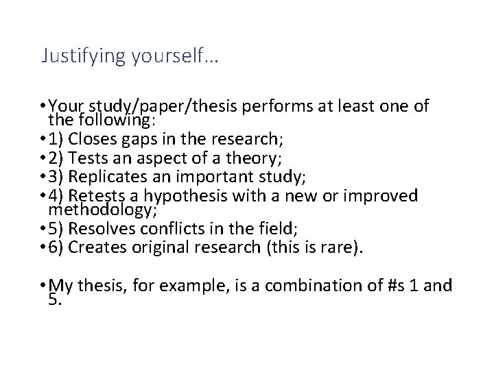 Justifying yourself… • Your study/paper/thesis performs at least one of the following: • 1)