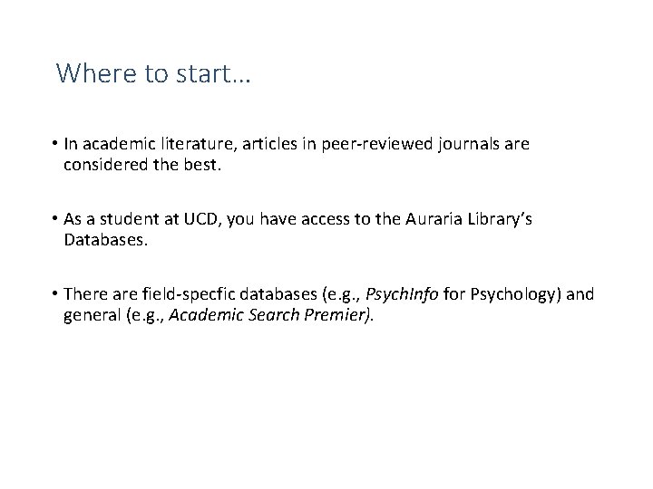 Where to start… • In academic literature, articles in peer-reviewed journals are considered the