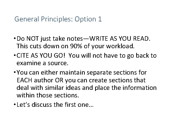 General Principles: Option 1 • Do NOT just take notes—WRITE AS YOU READ. This