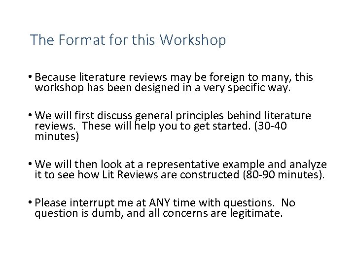 The Format for this Workshop • Because literature reviews may be foreign to many,