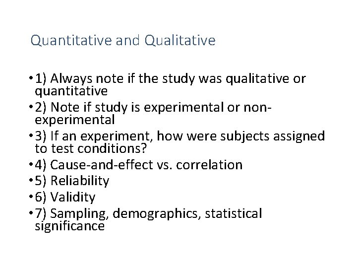 Quantitative and Qualitative • 1) Always note if the study was qualitative or quantitative