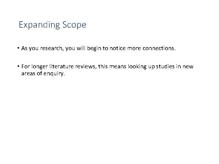 Expanding Scope • As you research, you will begin to notice more connections. •