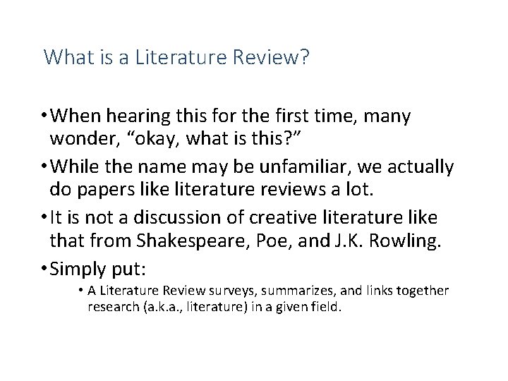 What is a Literature Review? • When hearing this for the first time, many