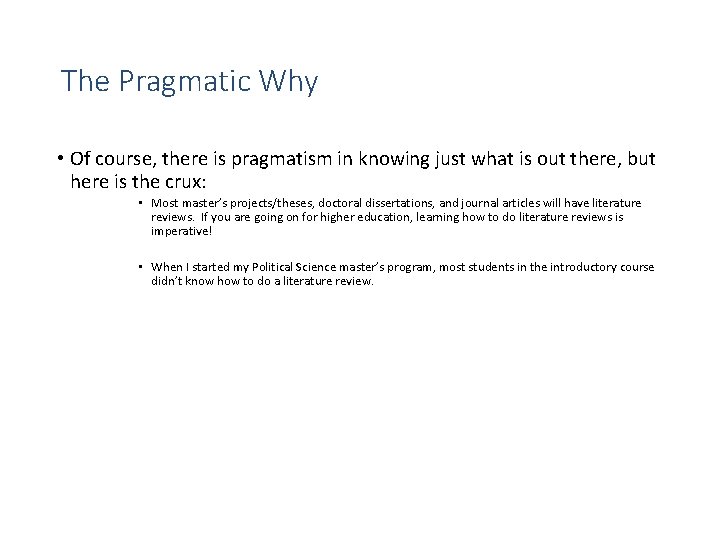 The Pragmatic Why • Of course, there is pragmatism in knowing just what is