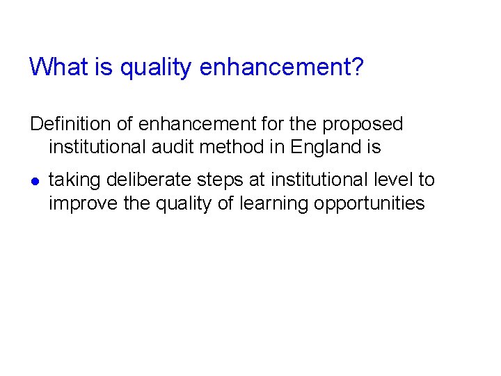 What is quality enhancement? Definition of enhancement for the proposed institutional audit method in