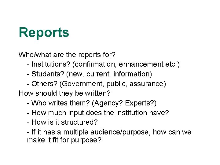 Reports Who/what are the reports for? - Institutions? (confirmation, enhancement etc. ) - Students?