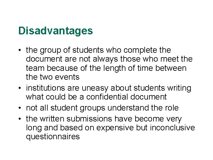 Disadvantages • the group of students who complete the document are not always those