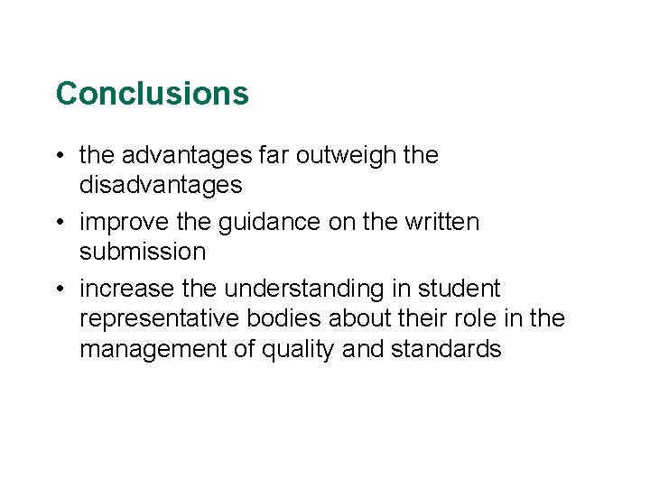 Conclusions • the advantages far outweigh the disadvantages • improve the guidance on the