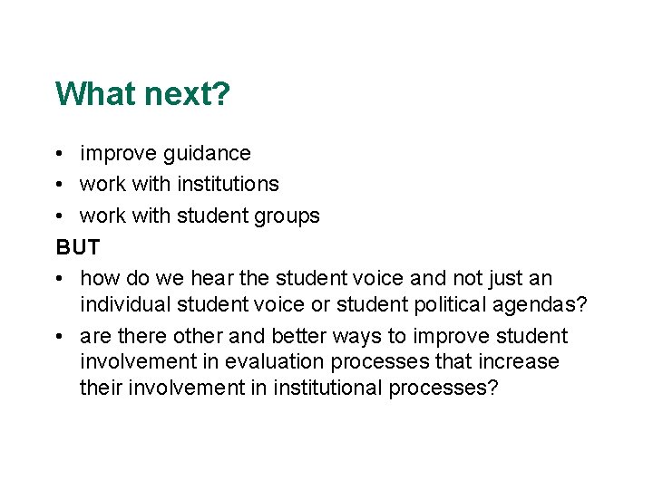 What next? • improve guidance • work with institutions • work with student groups