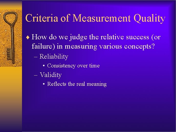 Criteria of Measurement Quality ¨ How do we judge the relative success (or failure)