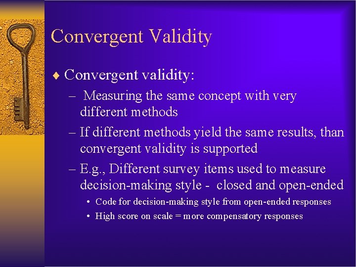 Convergent Validity ¨ Convergent validity: – Measuring the same concept with very different methods